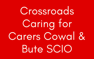 Crossroads Caring for Carers Cowal & Bute SCIO