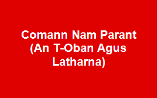 Comann Nam Parant (An T-Oban Agus Latharna)